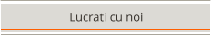 Lucrati cu noi